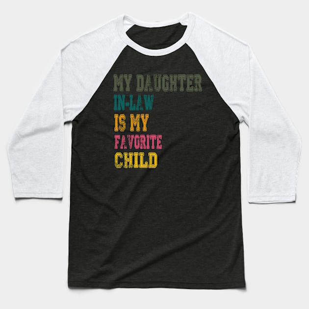 My Daughter In Law Is My Favorite Child Baseball T-Shirt by REKENINGDIBANDETBRO